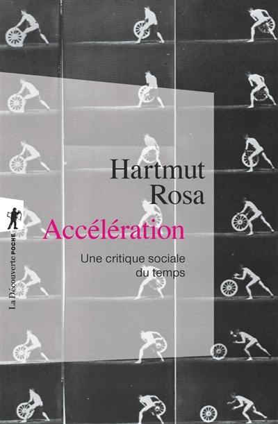 Accélération : une critique sociale du temps : suivi d'un entretien avec l'auteur Accélération : une critique sociale du temps : suivi d'un entretien avec l'auteur