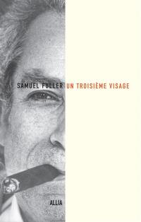 Un troisième visage : le récit de ma vie d'écrivain, de combattant et de réalisateur Un troisième visage : le récit de ma vie d'écrivain, de combattant et de réalisateur