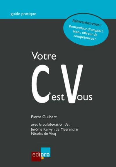 Votre CV, c'est vous Votre CV, c'est vous