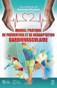Manuel pratique de prévention et de réadaptation cardiovasculaire