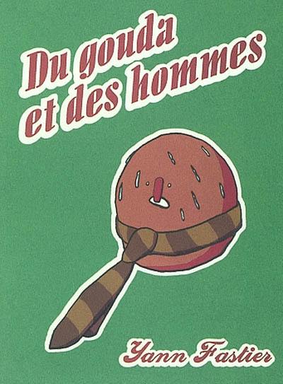 Du gouda et des hommes Du gouda et des hommes
