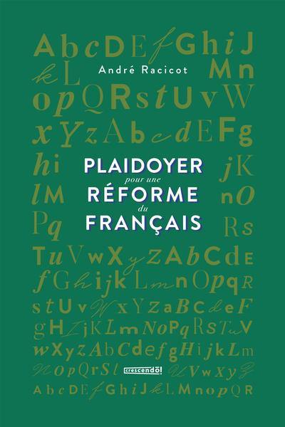 Plaidoyer pour une réforme du français Plaidoyer pour une réforme du français