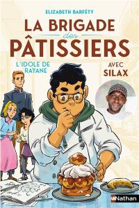 La brigade des pâtissiers. Vol. 4. L'idole de Rayane