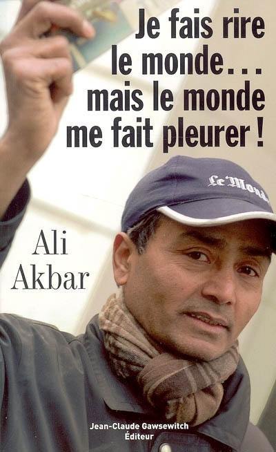 Je fais rire le monde mais le monde me fait pleurer