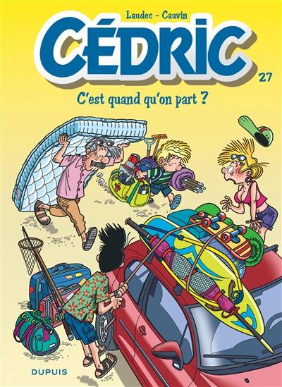 Cédric. Vol. 27. C'est quand qu'on part ? Cédric. Vol. 27. C'est quand qu'on part ?
