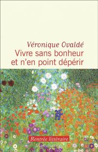 Vivre sans bonheur et n'en point dépérir