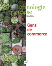 Ethnologie française, n° 1 (2017). Gens du commerce