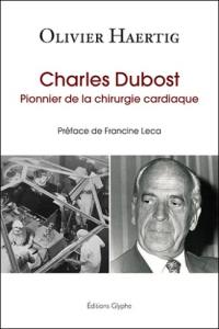 Charles Dubost, pionnier de la chirurgie cardiaque
