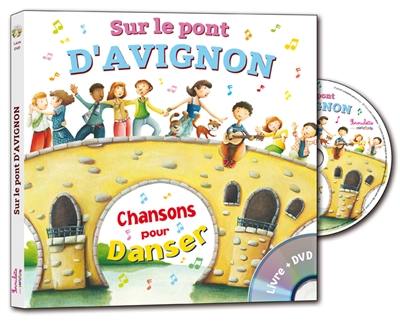 Sur le pont d'Avignon : chansons pour danser