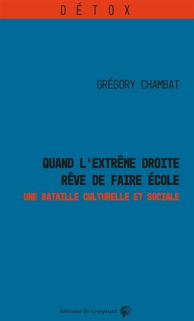 Quand l'extrême droite rêve de faire école : une bataille culturelle et sociale