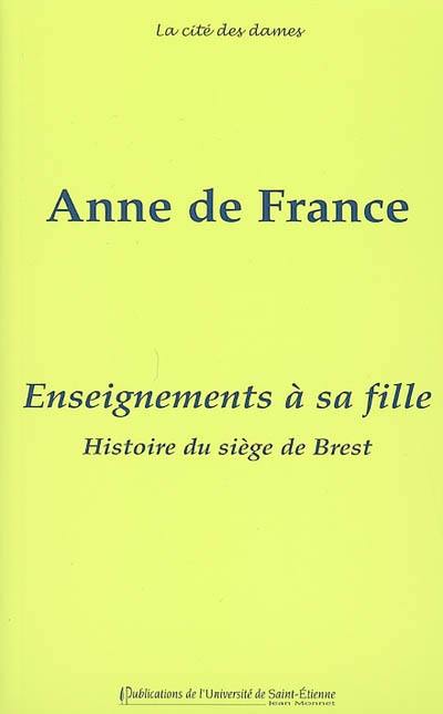 Enseignements à sa fille. Histoire du siège de Brest Enseignements à sa fille. Histoire du siège de Brest