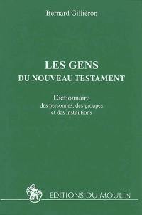 Les gens du Nouveau Testament : dictionnaire des personnes, des groupes et des institutions