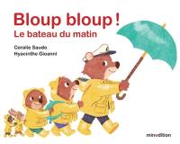 Bloup bloup ! : le bateau du matin
