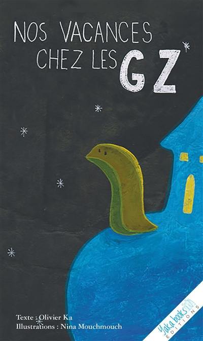 Nos vacances chez les Gz Nos vacances chez les Gz
