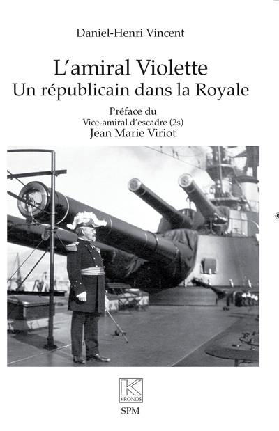 L'amiral Violette : un républicain dans la Royale L'amiral Violette : un républicain dans la Royale