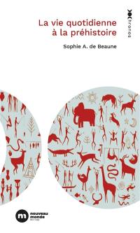 La vie quotidienne à la préhistoire