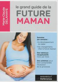 Le grand guide de la future maman Le grand guide de la future maman