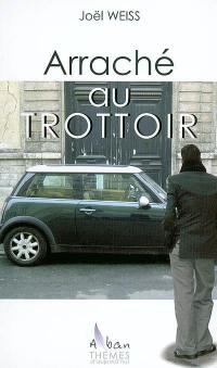 Arraché au trottoir