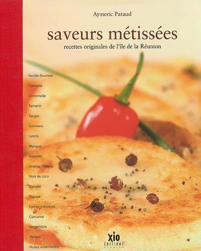 Saveurs métissées : recettes originales de l'île de la Réunion Saveurs métissées : recettes originales de l'île de la Réunion