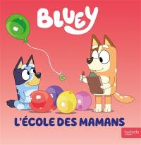 Bluey. L'école des mamans