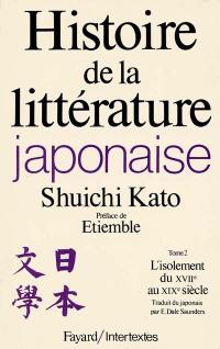 Histoire de la littérature japonaise. Vol. 2. L'isolement du XVIIe au XIXe siècle Histoire de la littérature japonaise. Vol. 2. L'isolement du XVIIe au XIXe siècle