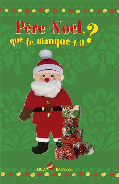 Père Noël, que te manque-t-il ? Père Noël, que te manque-t-il ?