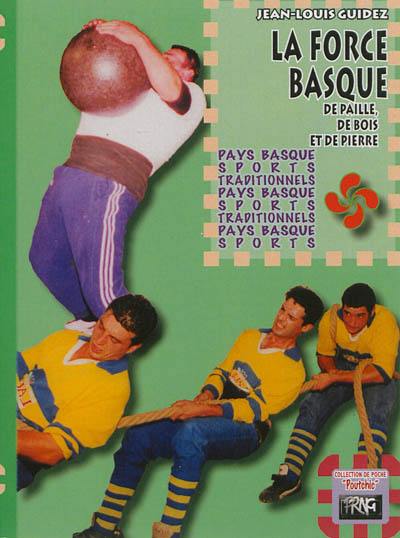 La force basque : de paille, de bois et de pierre La force basque : de paille, de bois et de pierre