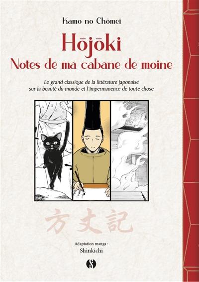 Hôjôki : notes de ma cabane de moine : le grand classique de la littérature japonaise sur la beauté du monde et l'impermanence de toute chose
