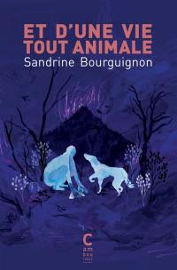 Et d'une vie tout animale