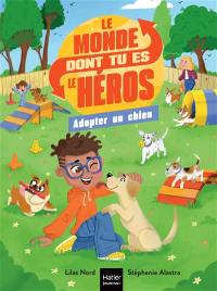 Le monde dont tu es le héros. Adopter un chien