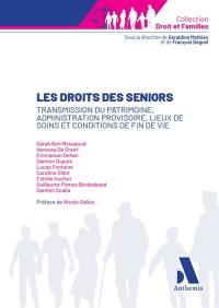 Le droit des seniors : transmission du patrimoine, administration provisoire, lieux de soins et conditions de fin de vie