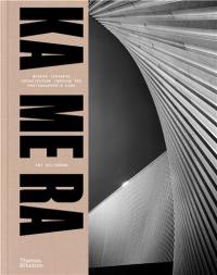 KA ME RA : Modern Japanese Architecture through the Photographer´s Lens