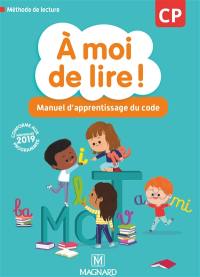 A moi de lire ! CP : manuel d'apprentissage du code : méthode de lecture, conforme aux nouveaux programmes 2019
