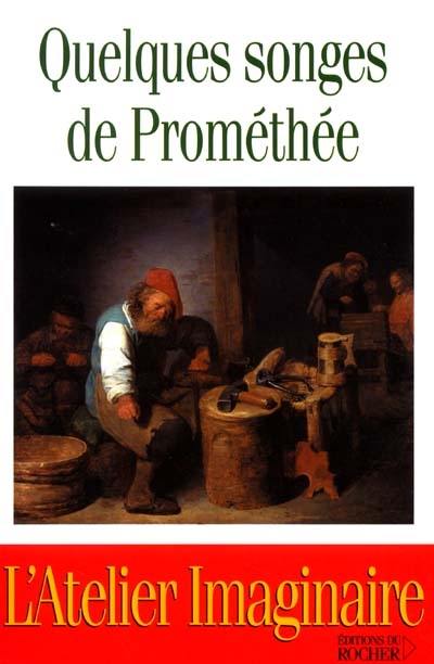 Quelques songes de Prométhée Quelques songes de Prométhée