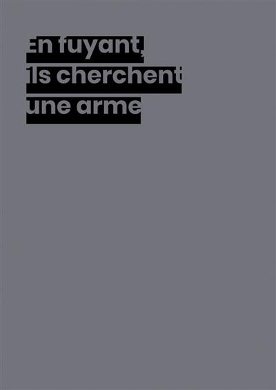 En fuyant, ils cherchent une arme. While running away, they look for a weapon En fuyant, ils cherchent une arme. While running away, they look for a weapon