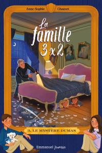 La famille 3 x 2. Vol. 3. Le mystère Dumas