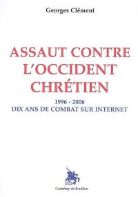 Assaut contre l'Occident chrétien : 1996-2006, dix ans de combat sur Internet