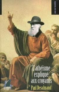 L'athéisme expliqué aux croyants L'athéisme expliqué aux croyants