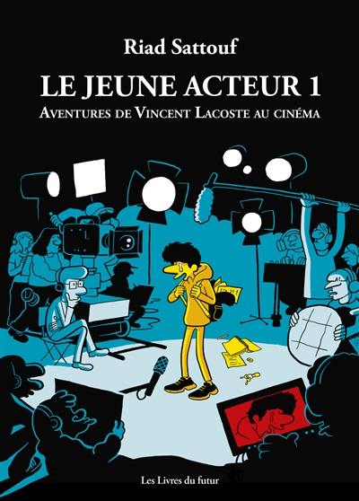 Le jeune acteur. Vol. 1. Aventures de Vincent Lacoste au cinéma Le jeune acteur. Vol. 1. Aventures de Vincent Lacoste au cinéma