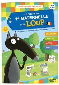 Je rentre en 1re maternelle avec Loup : 2-3 ans : conforme aux programmes belges