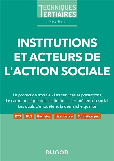 Institutions et acteurs de l'action sociale : la protection sociale, les services et prestations, le cadre politique des institutions, les métiers du social, les outils d'enquête et la démarche qualité : BTS, DUT, bachelor, licence pro, formation pro Institutions et acteurs de l'action sociale : la protection sociale, les services et prestations, le cadre politique des institutions, les métiers du social, les outils d'enquête et la démarche qualité : BTS, DUT, bachelor, licence pro, formation pro