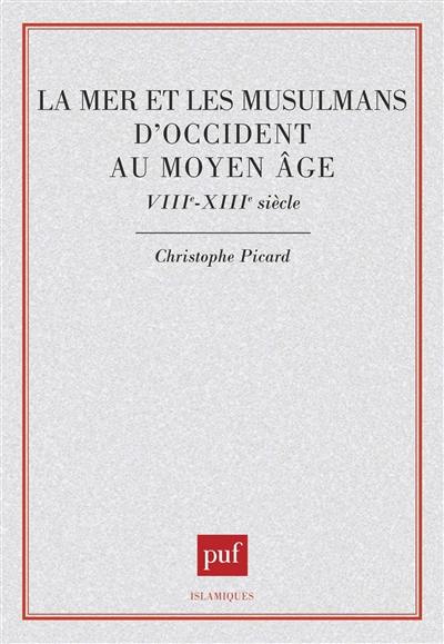 La mer et les musulmans d'Occident au Moyen Age : VIIIe-XIIIe siècle