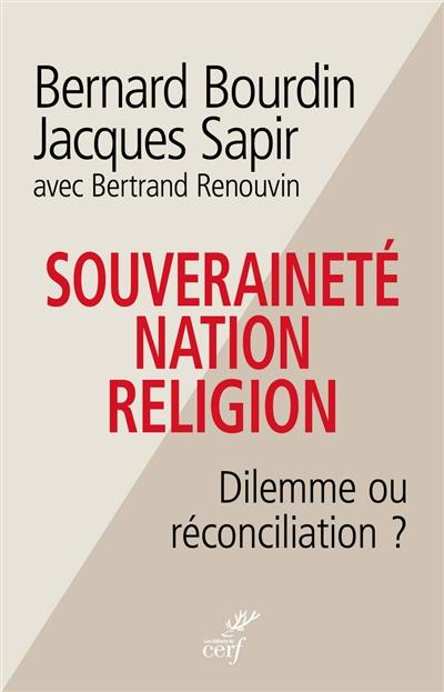Souveraineté, nation, religion : dilemme ou réconciliation ? Souveraineté, nation, religion : dilemme ou réconciliation ?