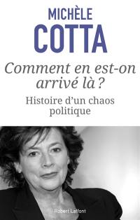 Comment en est-on arrivé là ? : histoire d'un chaos politique