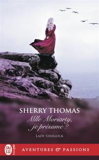 Lady Sherlock. Vol. 6. Mlle Moriarty, je présume ?