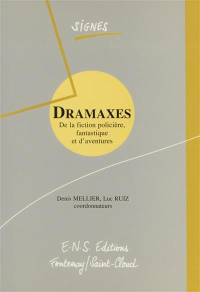 Dramaxes : de la fiction policière, fantastique et d'aventures