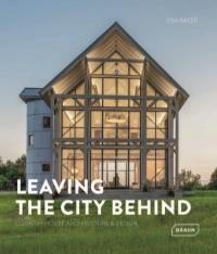 Leaving the city behind : country house architecture & design