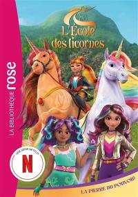 L'école des licornes. Vol. 6. La pierre du pouvoir