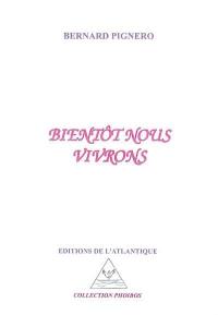 Bientôt nous vivrons : poèmes