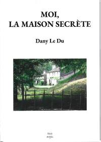 Moi, la Maison secrète : récit